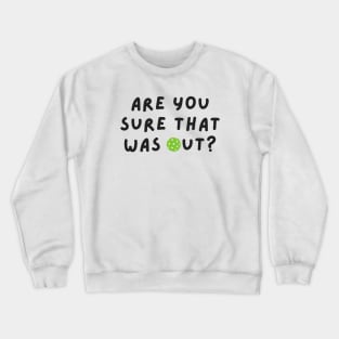 Are You Sure That Was Out? Crewneck Sweatshirt